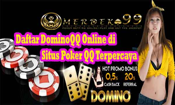Daftar DominoQQ Online di Situs Poker QQ Terpercaya